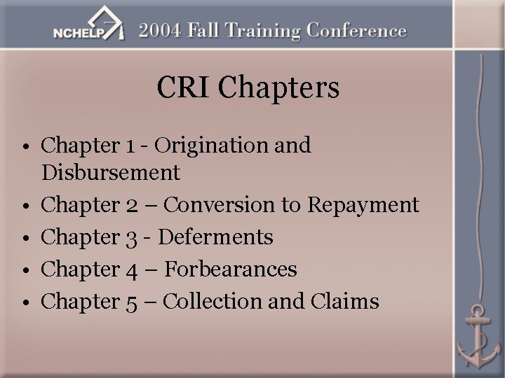 CRI Chapters • Chapter 1 - Origination and Disbursement • Chapter 2 – Conversion