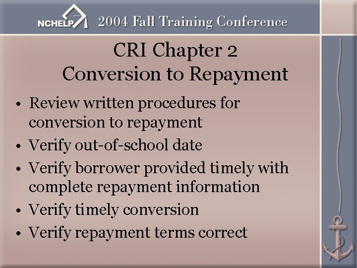 CRI Chapter 2 Conversion to Repayment • Review written procedures for conversion to repayment