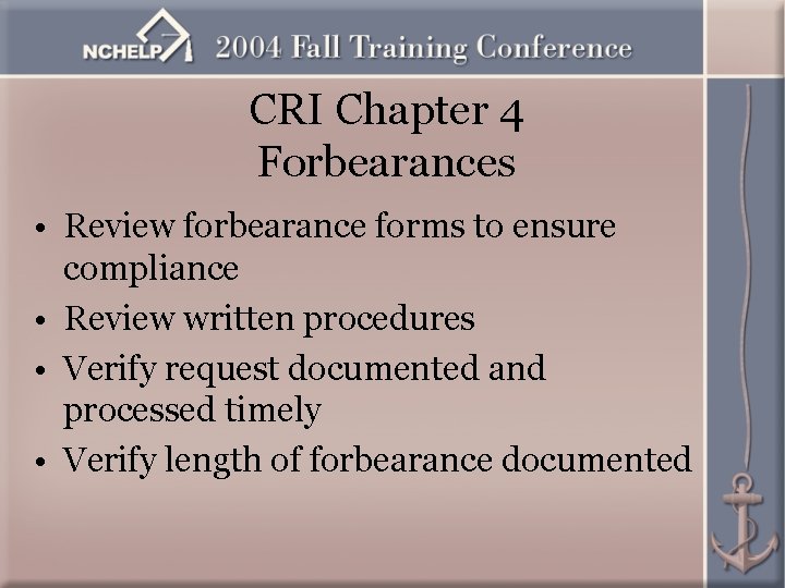 CRI Chapter 4 Forbearances • Review forbearance forms to ensure compliance • Review written