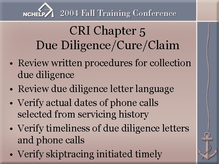 CRI Chapter 5 Due Diligence/Cure/Claim • Review written procedures for collection due diligence •