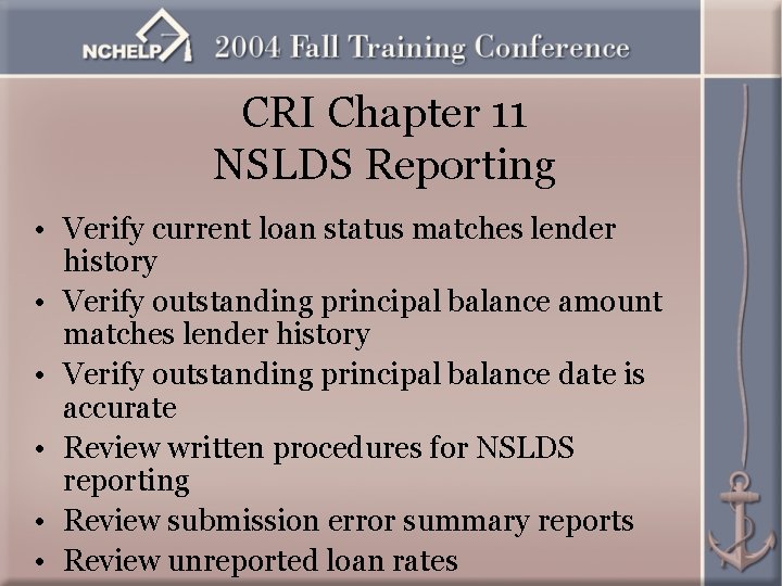 CRI Chapter 11 NSLDS Reporting • Verify current loan status matches lender history •