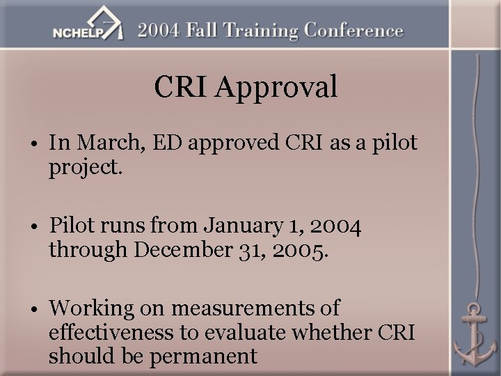 CRI Approval • In March, ED approved CRI as a pilot project. • Pilot