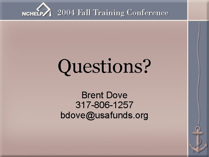 Questions? Brent Dove 317 -806 -1257 bdove@usafunds. org 