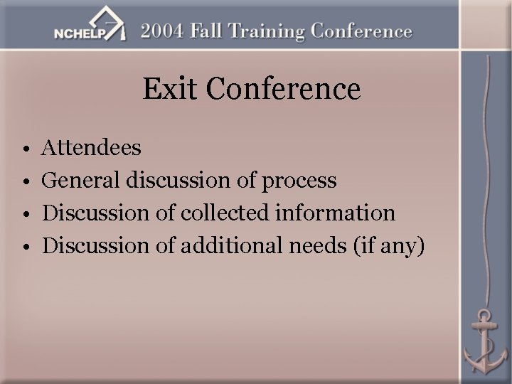 Exit Conference • • Attendees General discussion of process Discussion of collected information Discussion