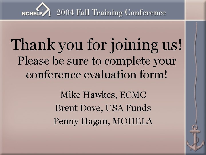 Thank you for joining us! Please be sure to complete your conference evaluation form!