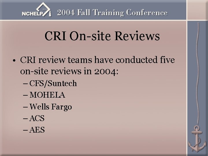 CRI On-site Reviews • CRI review teams have conducted five on-site reviews in 2004: