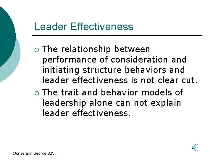 Leader Effectiveness The relationship between performance of consideration and initiating structure behaviors and leader