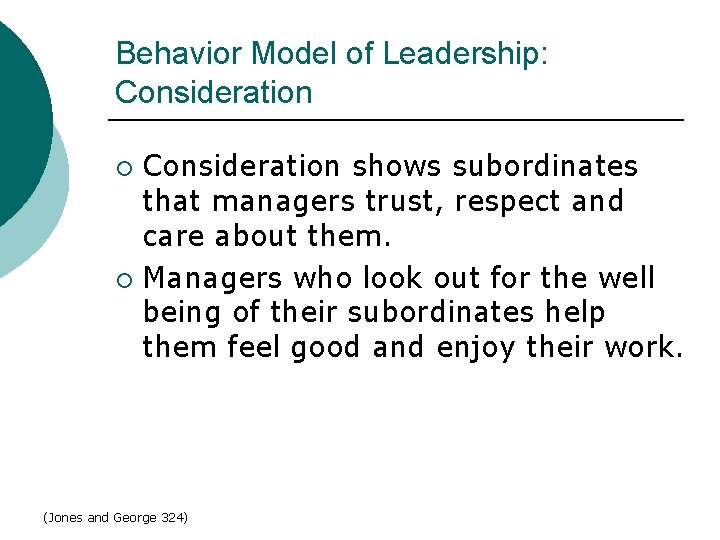 Behavior Model of Leadership: Consideration shows subordinates that managers trust, respect and care about