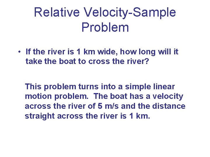 Relative Velocity-Sample Problem • If the river is 1 km wide, how long will