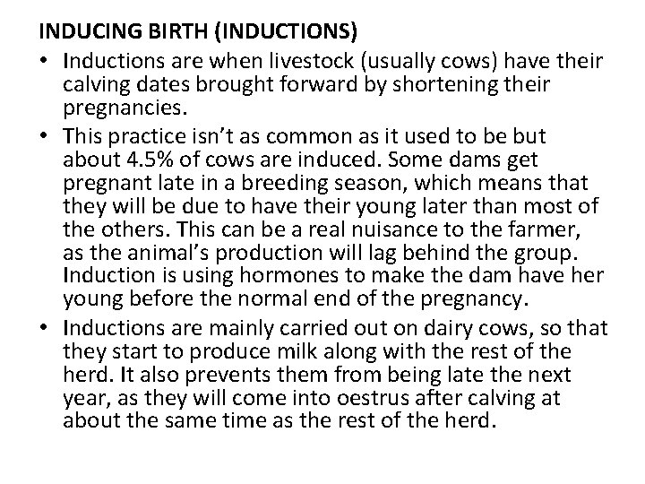 INDUCING BIRTH (INDUCTIONS) • Inductions are when livestock (usually cows) have their calving dates