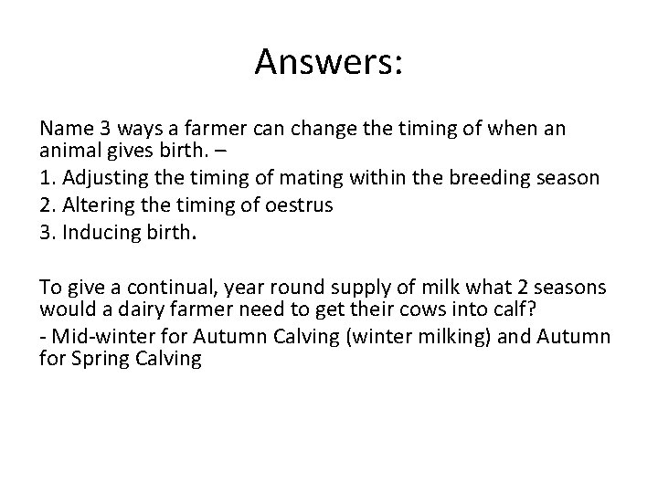 Answers: Name 3 ways a farmer can change the timing of when an animal