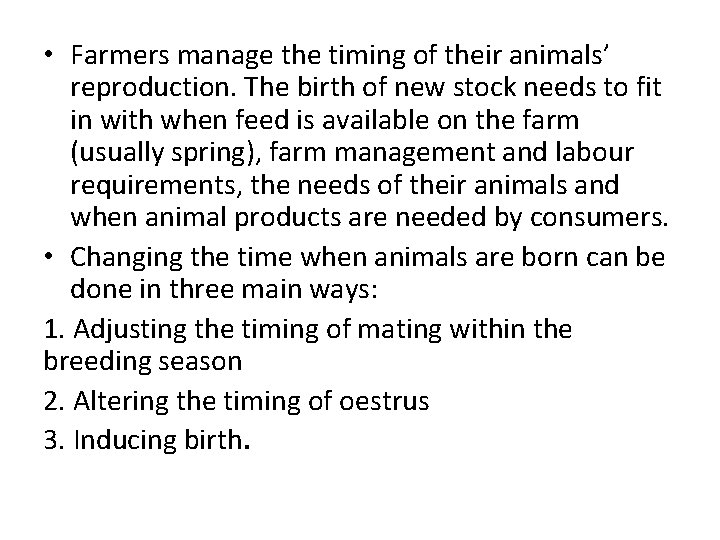  • Farmers manage the timing of their animals’ reproduction. The birth of new
