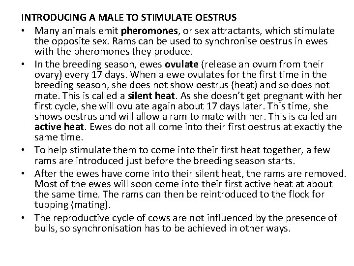 INTRODUCING A MALE TO STIMULATE OESTRUS • Many animals emit pheromones, or sex attractants,