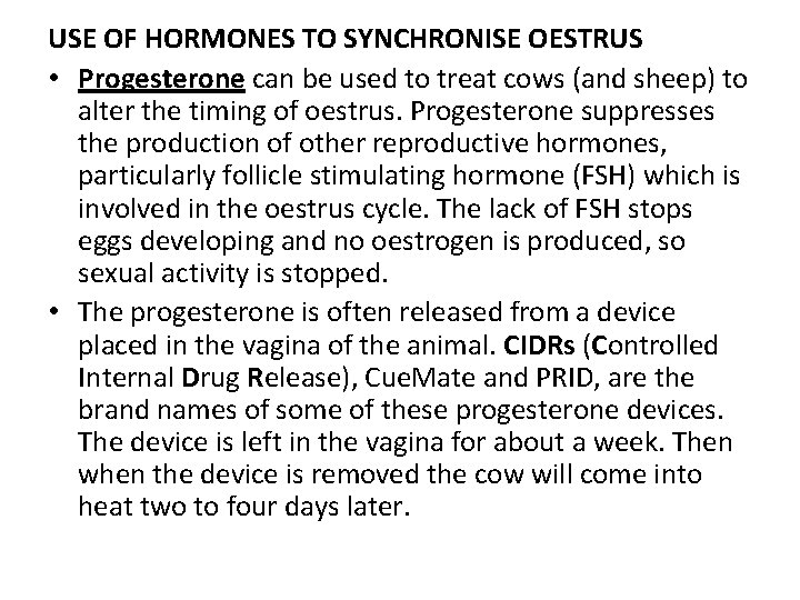 USE OF HORMONES TO SYNCHRONISE OESTRUS • Progesterone can be used to treat cows