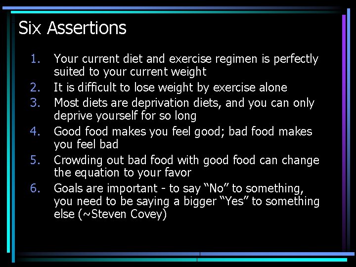 Six Assertions 1. 2. 3. 4. 5. 6. Your current diet and exercise regimen