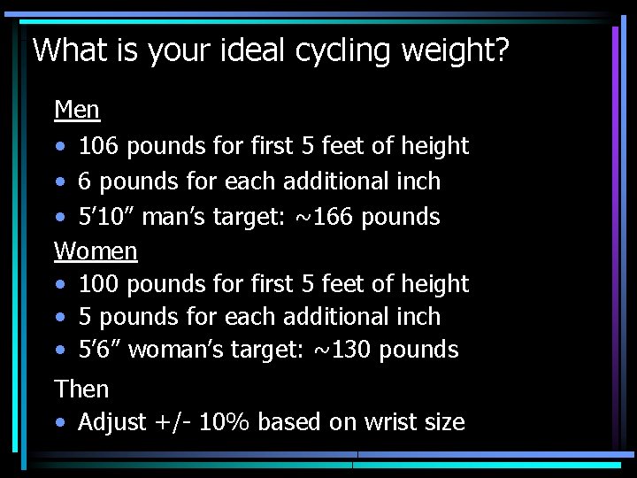 What is your ideal cycling weight? Men • 106 pounds for first 5 feet