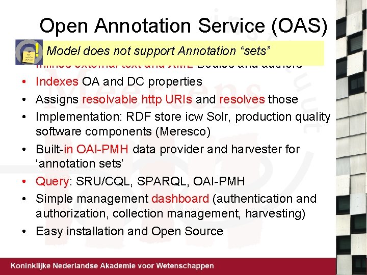 Open Annotation Service (OAS) • • • RDF using SRU/Update Modelannotation does not support