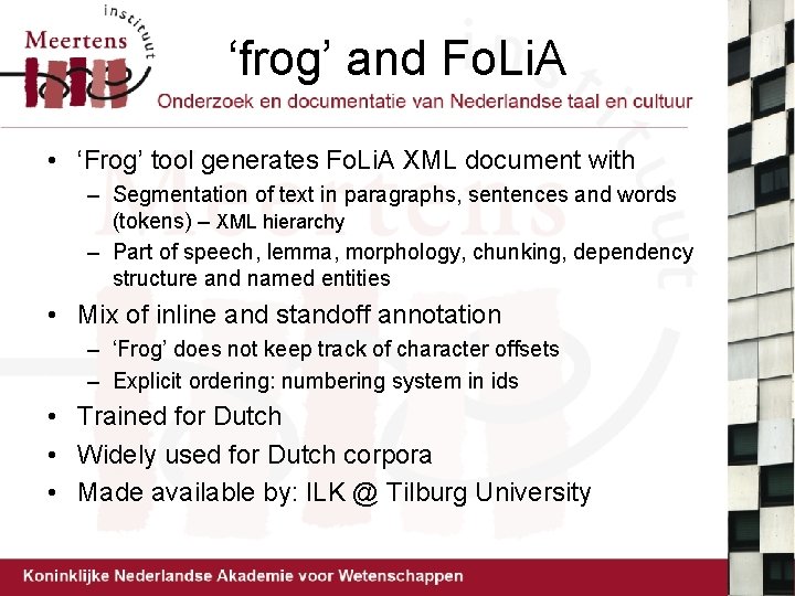 ‘frog’ and Fo. Li. A • ‘Frog’ tool generates Fo. Li. A XML document