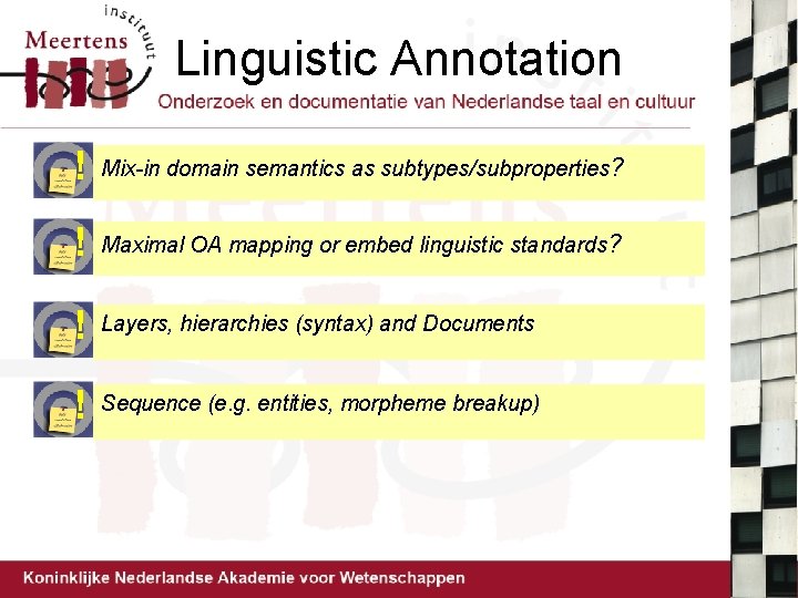 Linguistic Annotation ! Mix-in domain semantics as subtypes/subproperties? ! Maximal OA mapping or embed