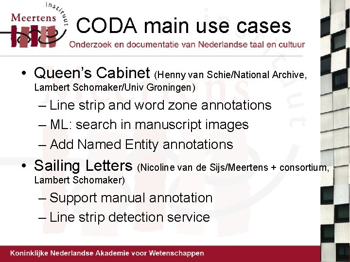 CODA main use cases • Queen’s Cabinet (Henny van Schie/National Archive, Lambert Schomaker/Univ Groningen)