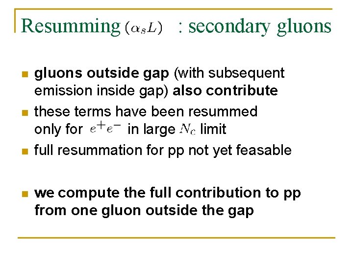 Resumming n n : secondary gluons outside gap (with subsequent emission inside gap) also