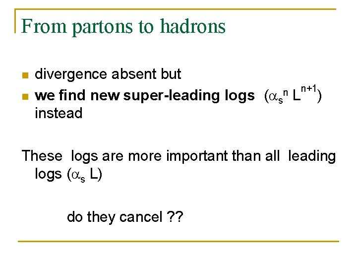 From partons to hadrons n n divergence absent but n+1 n we find new