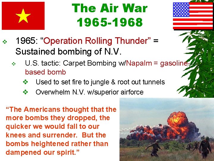 The Air War 1965 -1968 v 1965: “Operation Rolling Thunder” = Sustained bombing of