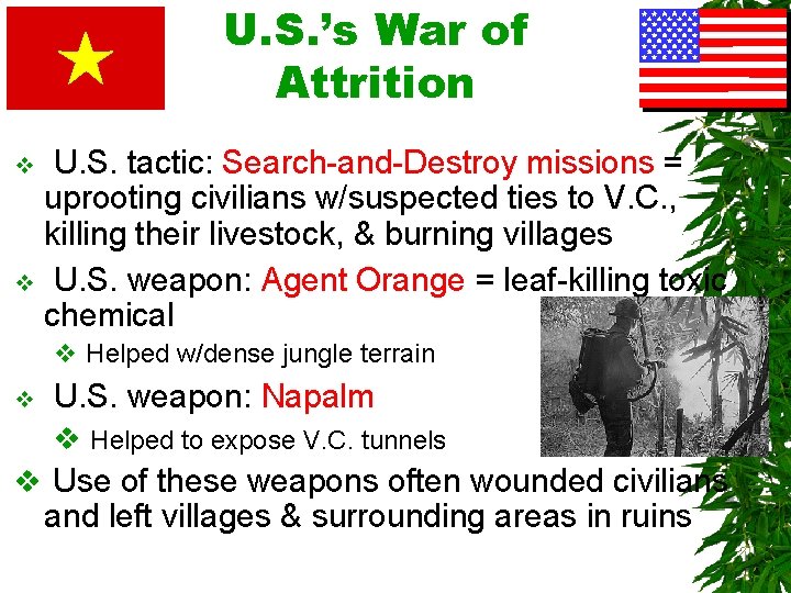 U. S. ’s War of Attrition U. S. tactic: Search-and-Destroy missions = uprooting civilians