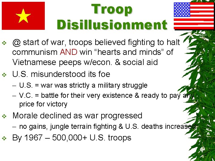 Troop Disillusionment v v @ start of war, troops believed fighting to halt communism