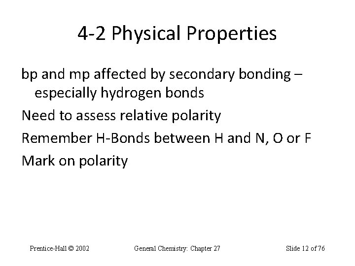 4 -2 Physical Properties bp and mp affected by secondary bonding – especially hydrogen