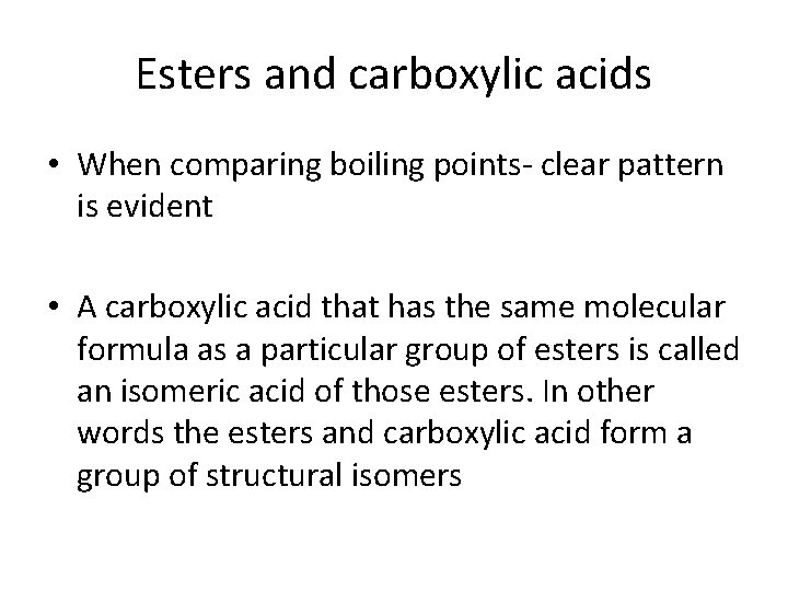 Esters and carboxylic acids • When comparing boiling points- clear pattern is evident •