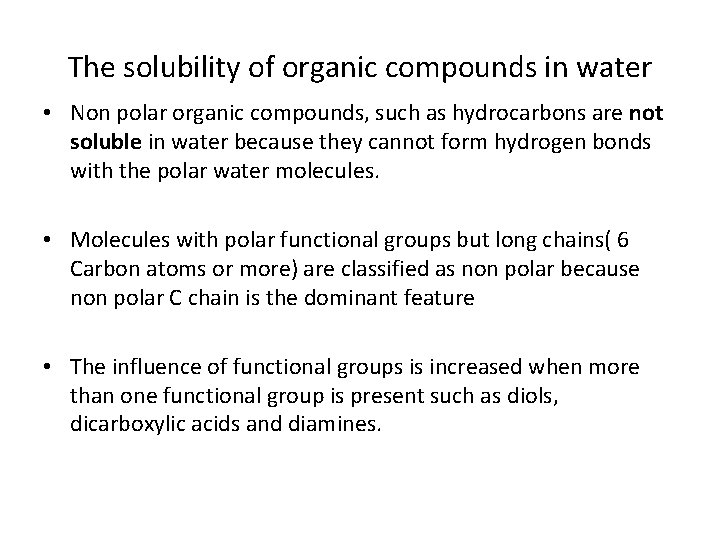 The solubility of organic compounds in water • Non polar organic compounds, such as