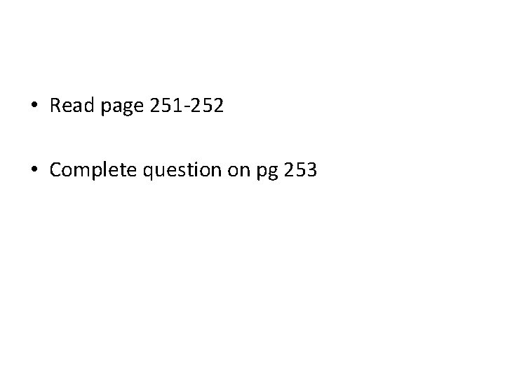  • Read page 251 -252 • Complete question on pg 253 