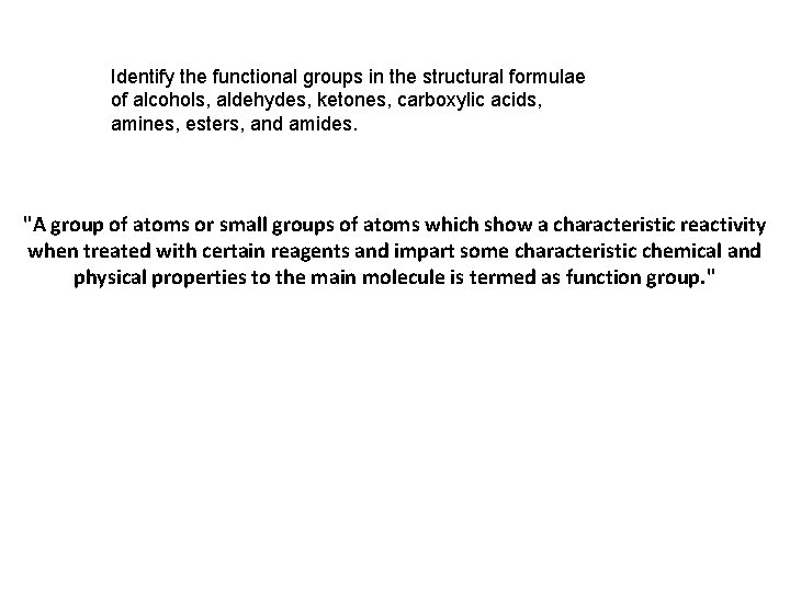 Identify the functional groups in the structural formulae of alcohols, aldehydes, ketones, carboxylic acids,