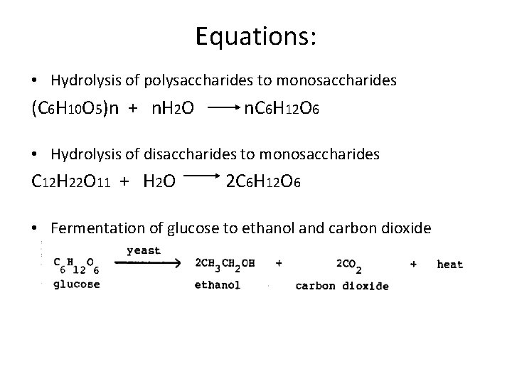 Equations: • Hydrolysis of polysaccharides to monosaccharides (C 6 H 10 O 5)n +