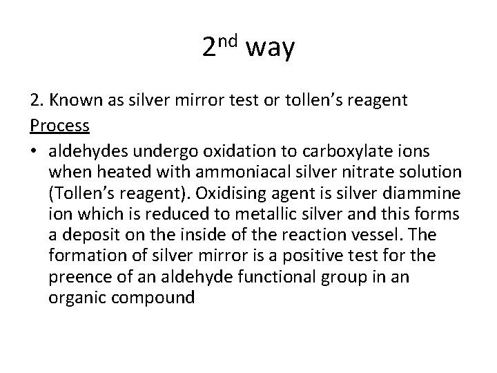 2 nd way 2. Known as silver mirror test or tollen’s reagent Process •