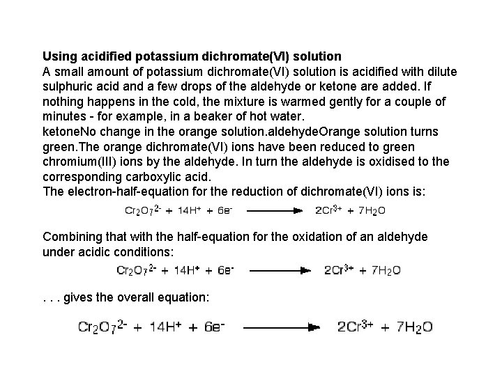 Using acidified potassium dichromate(VI) solution A small amount of potassium dichromate(VI) solution is acidified