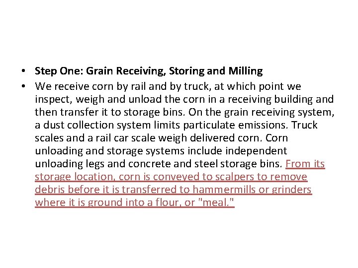  • Step One: Grain Receiving, Storing and Milling • We receive corn by