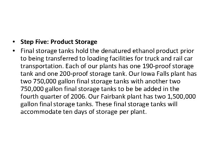  • Step Five: Product Storage • Final storage tanks hold the denatured ethanol