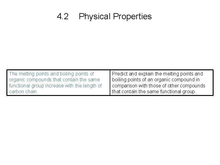 4. 2 Physical Properties The melting points and boiling points of organic compounds that