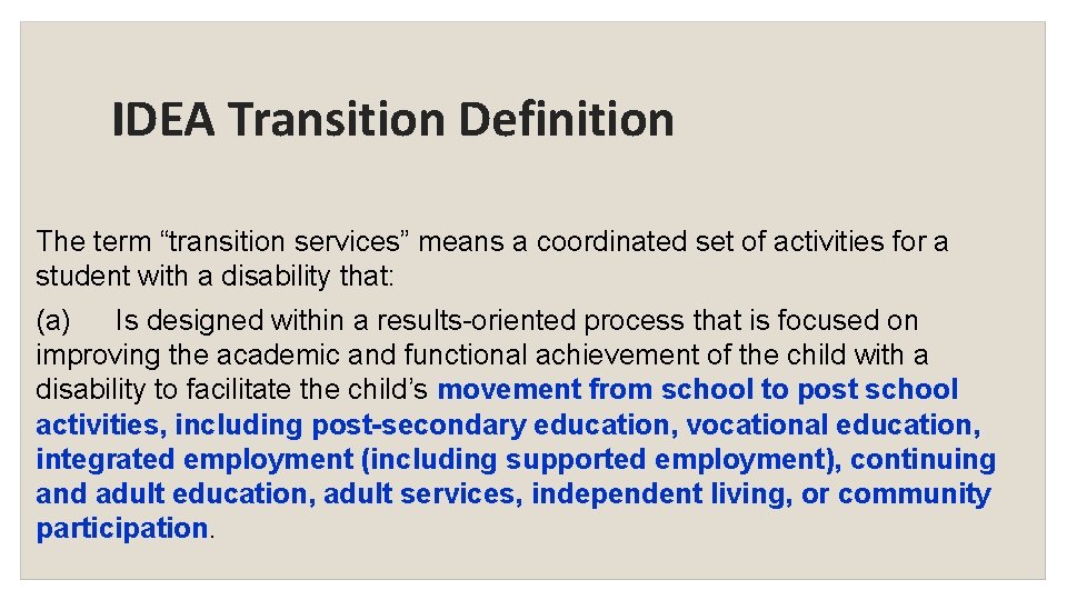 IDEA Transition Definition The term “transition services” means a coordinated set of activities for