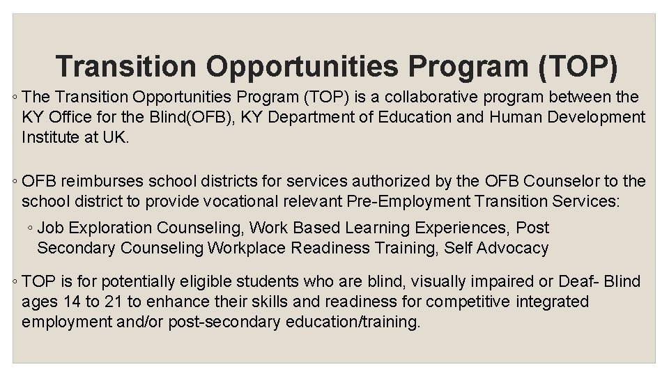 Transition Opportunities Program (TOP) ◦ The Transition Opportunities Program (TOP) is a collaborative program