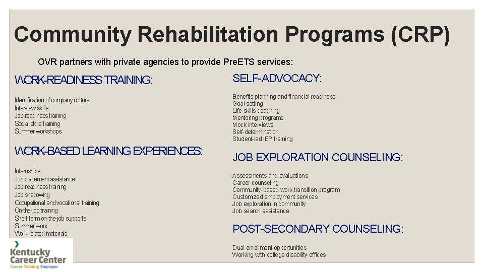 Community Rehabilitation Programs (CRP) OVR partners with private agencies to provide Pre. ETS services: