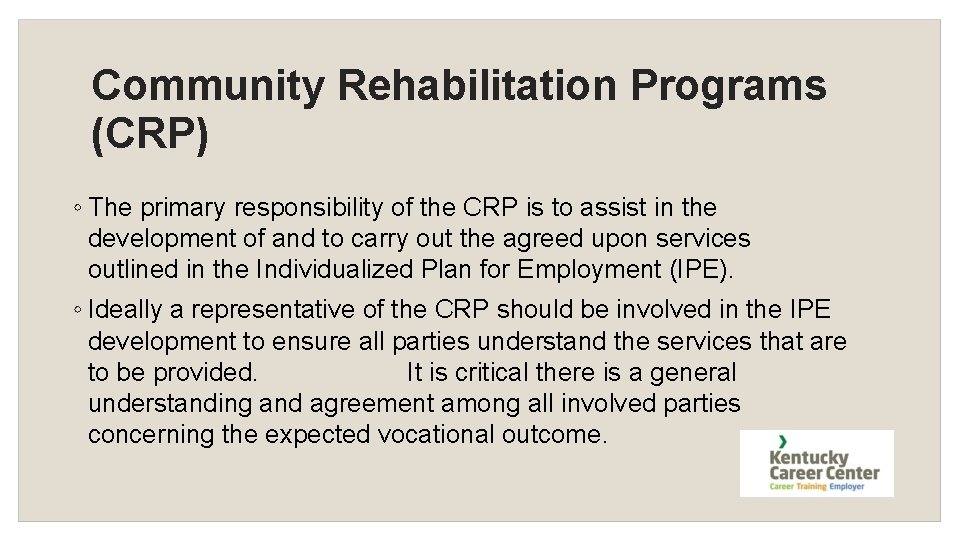 Community Rehabilitation Programs (CRP) ◦ The primary responsibility of the CRP is to assist