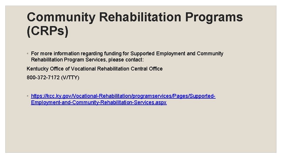 Community Rehabilitation Programs (CRPs) ◦ For more information regarding funding for Supported Employment and