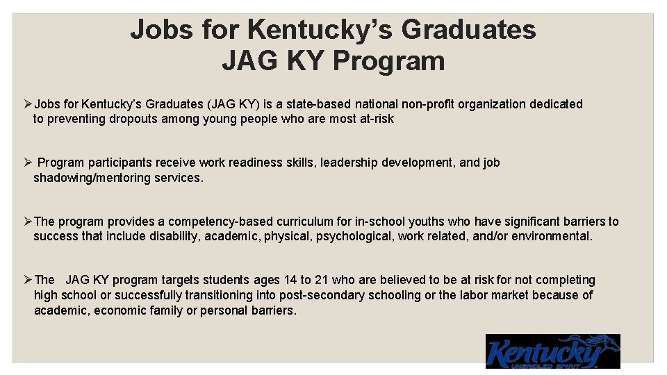 Jobs for Kentucky’s Graduates JAG KY Program Jobs for Kentucky’s Graduates (JAG KY) is