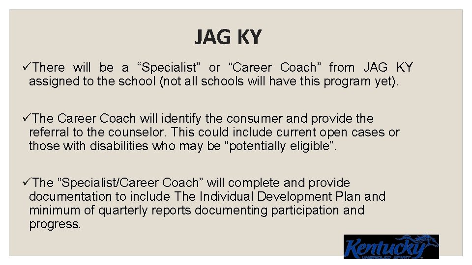 JAG KY There will be a “Specialist” or “Career Coach” from JAG KY assigned