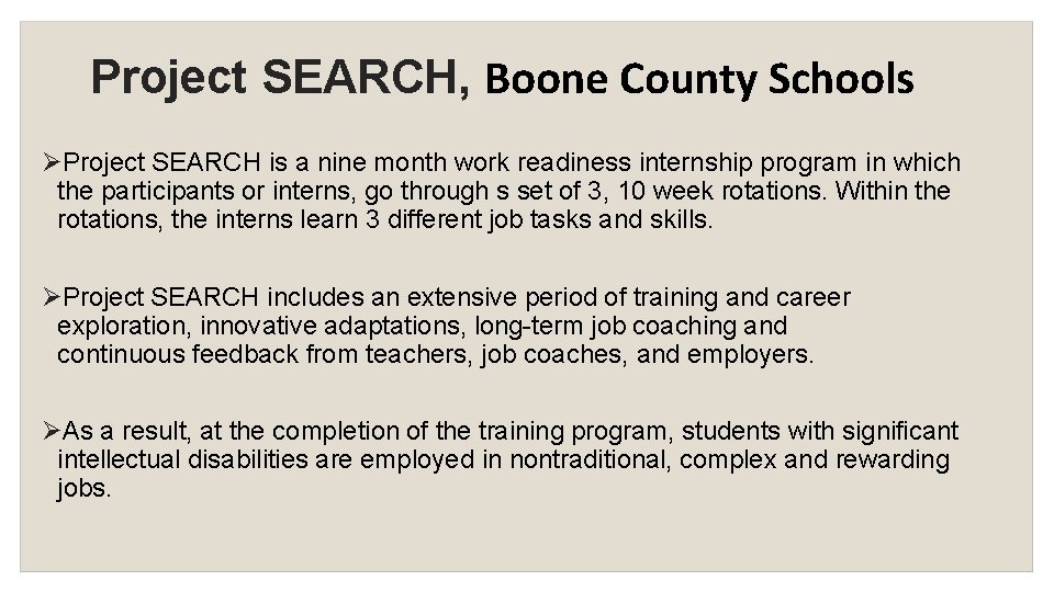 Project SEARCH, Boone County Schools Project SEARCH is a nine month work readiness internship