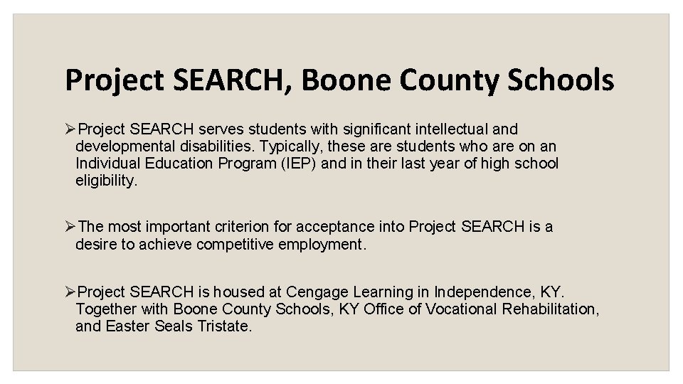 Project SEARCH, Boone County Schools Project SEARCH serves students with significant intellectual and developmental