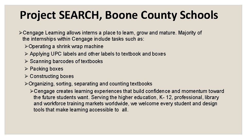 Project SEARCH, Boone County Schools Cengage Learning allows interns a place to learn, grow